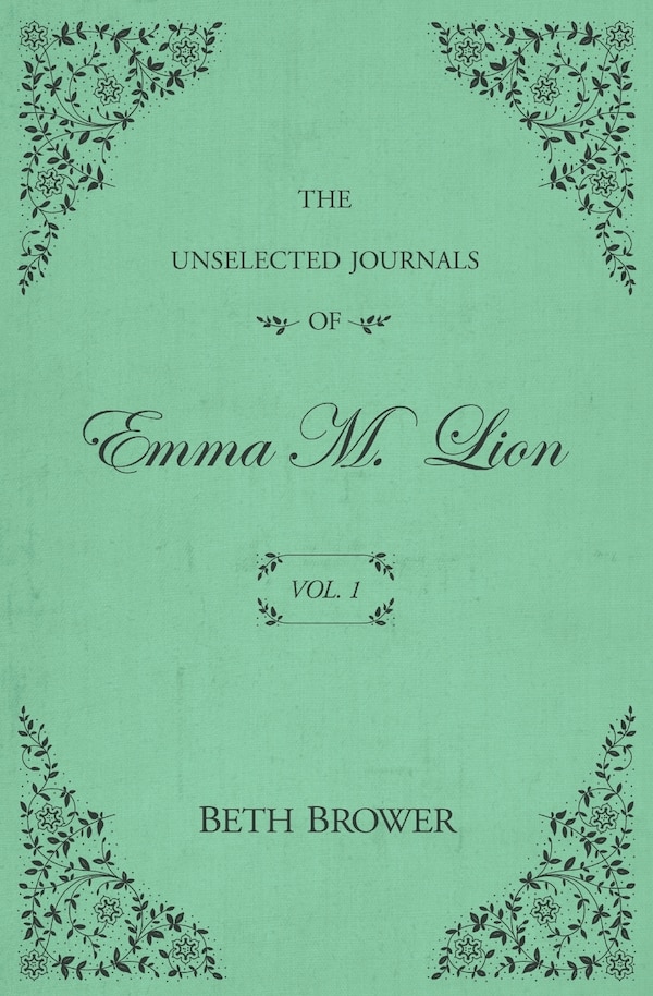 The Unselected Journals of Emma M. Lion by Beth Brower, Paperback | Indigo Chapters
