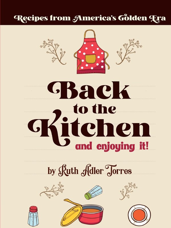 Back to the Kitchen and loving it by Ruth Adler Torres, Paperback | Indigo Chapters