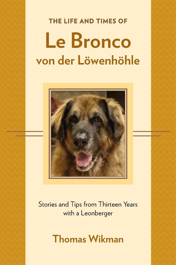 The Life and Times of Le Bronco von der Löwenhöhle by Thomas Wikman, Paperback | Indigo Chapters