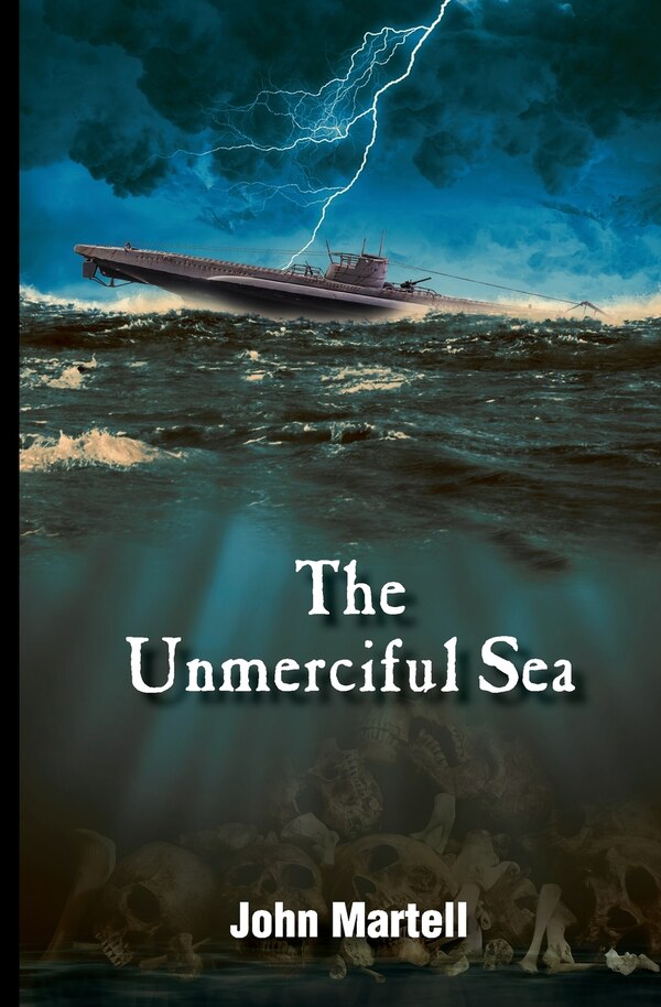 The Unmerciful Sea by John Martell, Paperback | Indigo Chapters