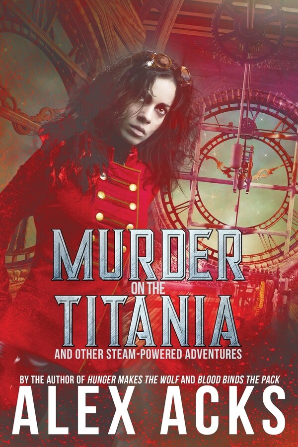 Murder on the Titania and Other Steam-Powered Adventures by Alex Acks, Paperback | Indigo Chapters