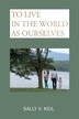 To Live in the World as Ourselves by Sally V Keil, Paperback | Indigo Chapters