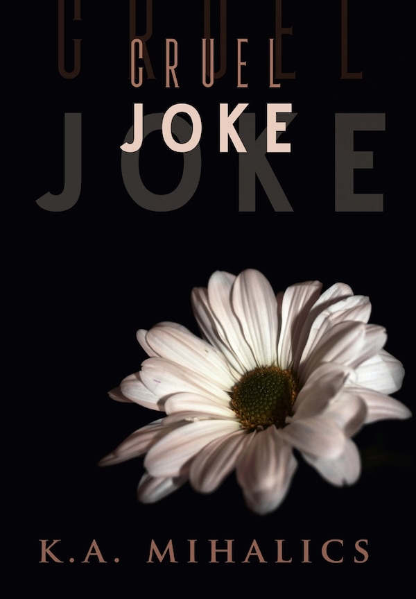 Cruel Joke by K a Mihalics, Hardcover | Indigo Chapters
