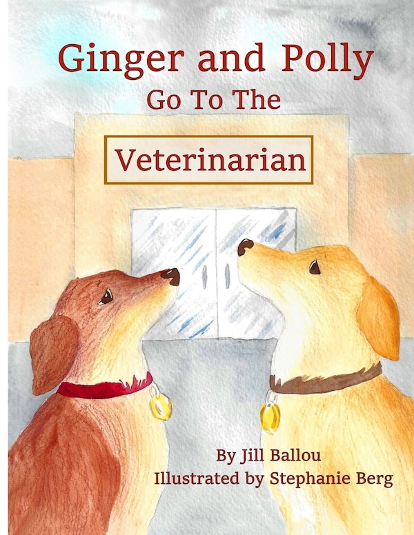 Ginger and Polly Go To The Veterinarian by Jill Ballou, Paperback | Indigo Chapters