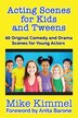 Acting Scenes for Kids and Tweens by Mike Kimmel, Paperback | Indigo Chapters