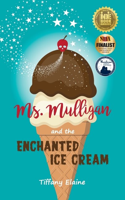 Ms. Mulligan and the Enchanted Ice Cream by Tiffany Elaine, Paperback | Indigo Chapters