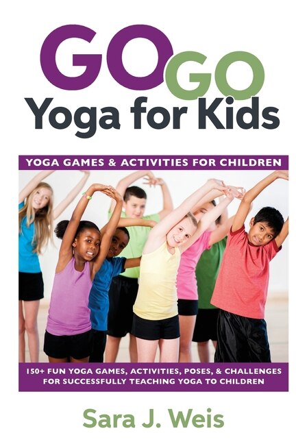 Go Go Yoga for Kids by Sara J Weis, Paperback | Indigo Chapters