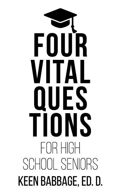 Four Vital Questions for High School Seniors by Keen Babbage, Paperback | Indigo Chapters