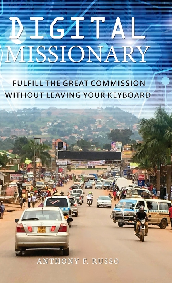 Digital Missionary by Anthony F Russo, Hardcover | Indigo Chapters