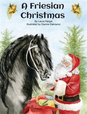 A Friesian Christmas by Laura Hargis, Hardcover | Indigo Chapters