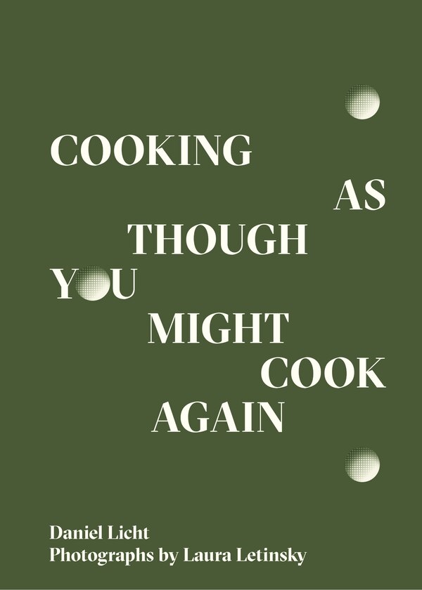 Cooking as Though You Might Cook Again by Danny Licht, Paperback | Indigo Chapters