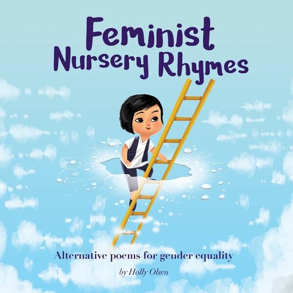 Feminist Nursery Rhymes by Holly Olsen, Paperback | Indigo Chapters
