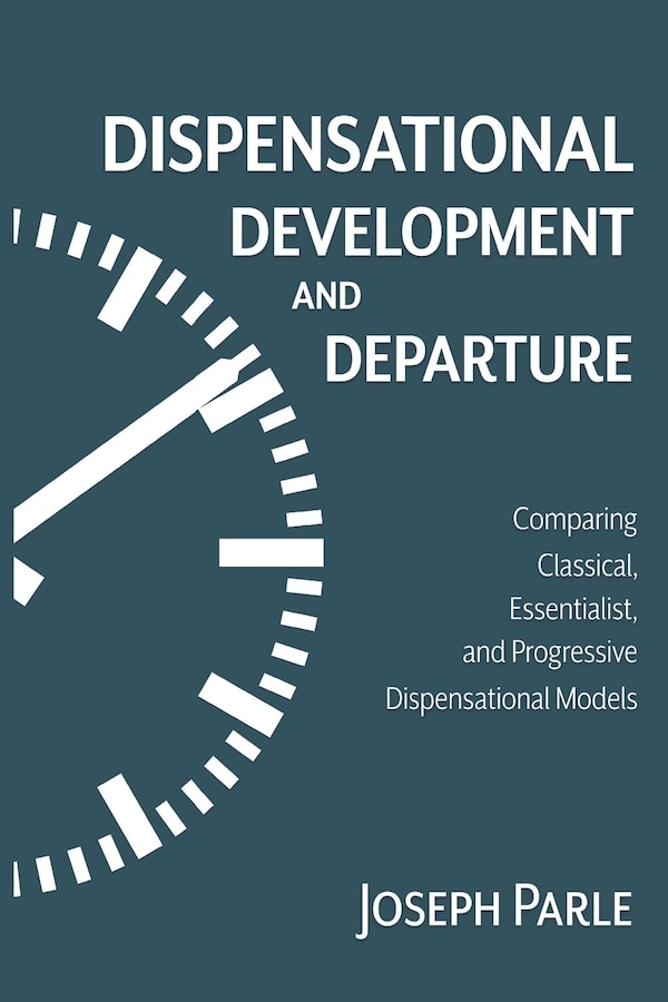 Dispensational Development and Departure by Joseph Parle, Paperback | Indigo Chapters