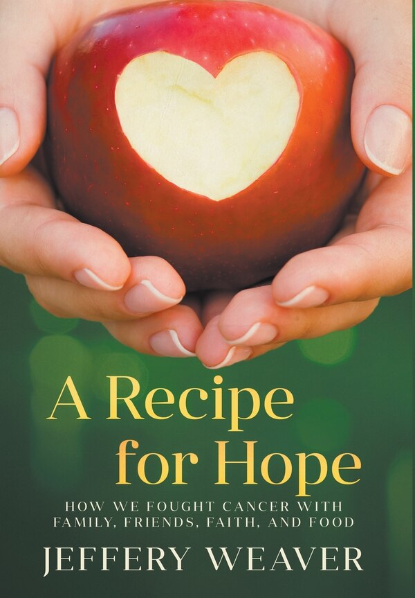 A Recipe for Hope by Jeffery Weaver, Hardcover | Indigo Chapters