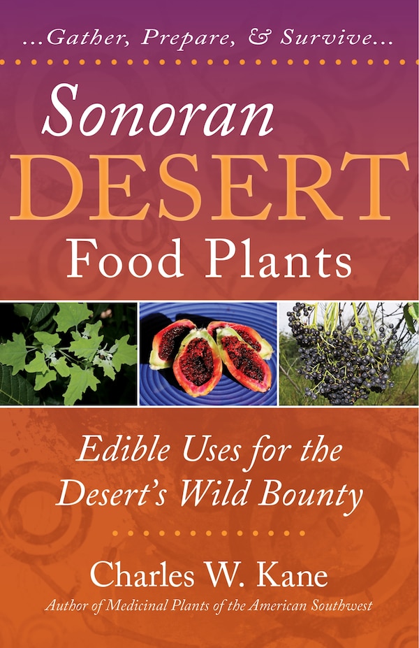 Sonoran Desert Food Plants by Charles W Kane, Paperback | Indigo Chapters