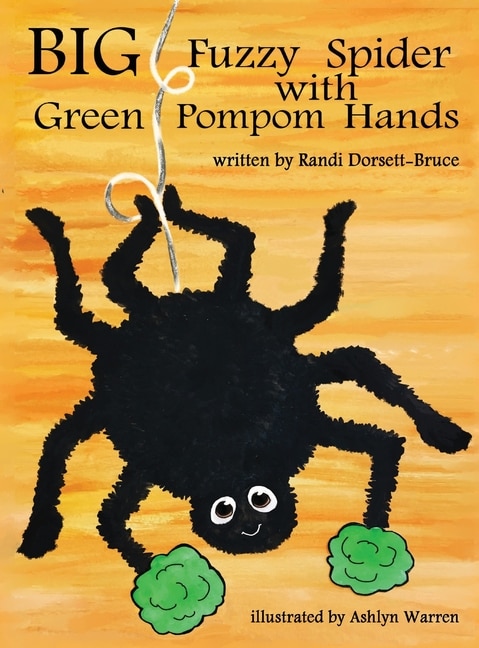 Big Fuzzy Spider with Green Pompom Hands by Randi Dorsett-Bruce, Hardcover | Indigo Chapters