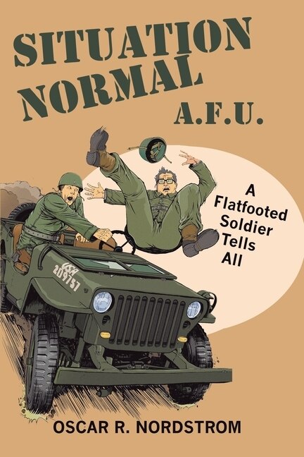 Situation Normal A.F. U by Oscar R Nordstrom, Paperback | Indigo Chapters