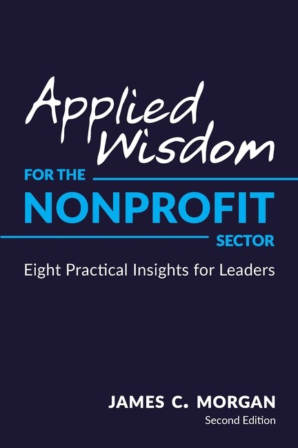 Applied Wisdom For The Nonprofit Sector by James C Morgan, Paperback | Indigo Chapters