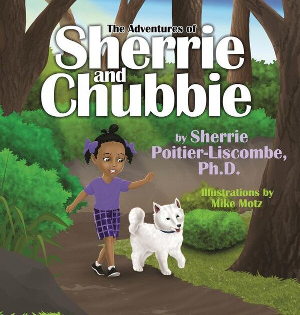 The Adventures of Sherrie and Chubbie by Sherrie Poitier-Liscombe, Hardcover | Indigo Chapters