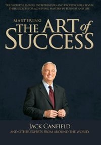 Mastering The Art Of Success by Jack Canfield, Hardcover | Indigo Chapters