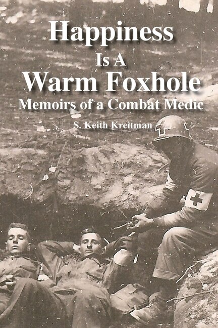 Happiness is a Warm Foxhole by S Keith Kreitman, Paperback | Indigo Chapters