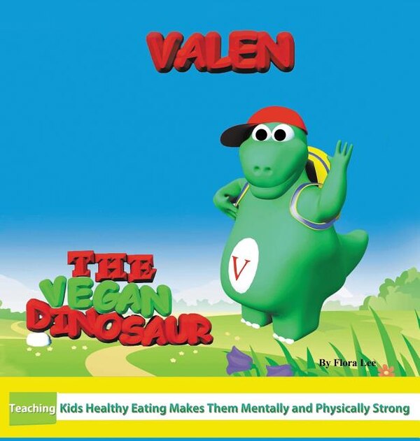 Valen The Vegan Dinosaur by Flora Lee, Hardcover | Indigo Chapters