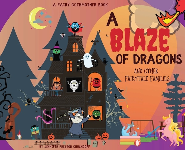 A Blaze of Dragons and Other Fairytale Families by Jennifer Preston Chushcoff, Hardcover | Indigo Chapters