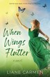 When Wings Flutter by Liane Carmen, Paperback | Indigo Chapters