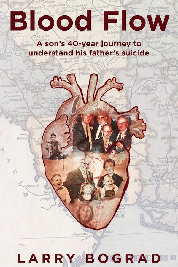 Blood Flow - A son's 40-year journey to understand his father's suicide by Larry Bograd, Paperback | Indigo Chapters