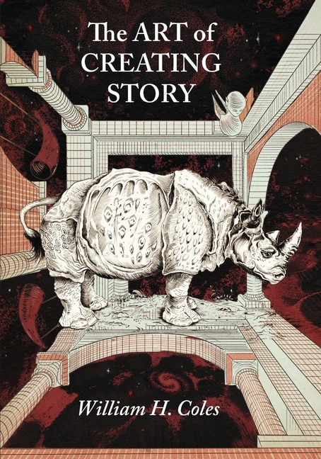 The Art of Creating Story by William H Coles, Paperback | Indigo Chapters