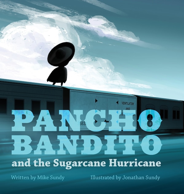 Pancho Bandito and the Sugarcane Hurricane by Mike Sundy, Hardcover | Indigo Chapters