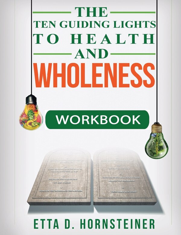Ten Guiding Lights to Health and Wholeness Workbook by Etta Dale Hornsteiner, Paperback | Indigo Chapters