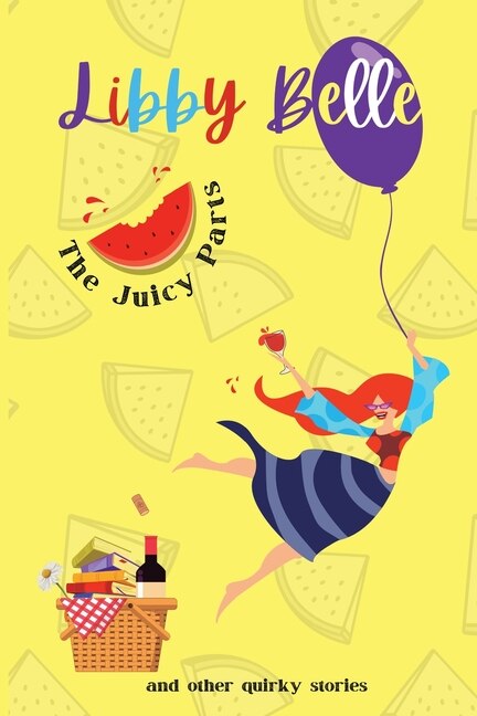 The Juicy Parts and other quirky stories by Libby Belle, Paperback | Indigo Chapters
