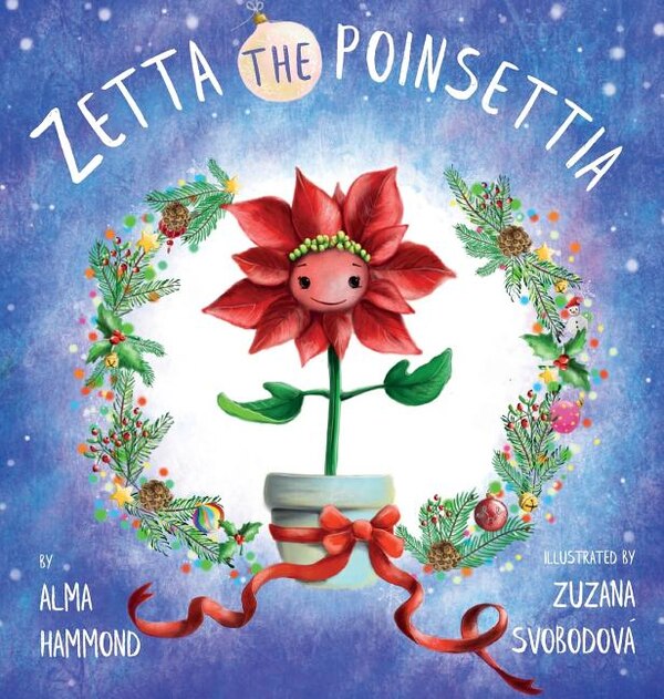 Zetta the Poinsettia by Alma Hammond, Hardcover | Indigo Chapters