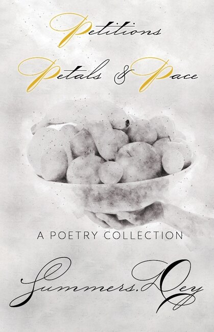 Petitions Petals & Pace by One Summers Dey, Paperback | Indigo Chapters