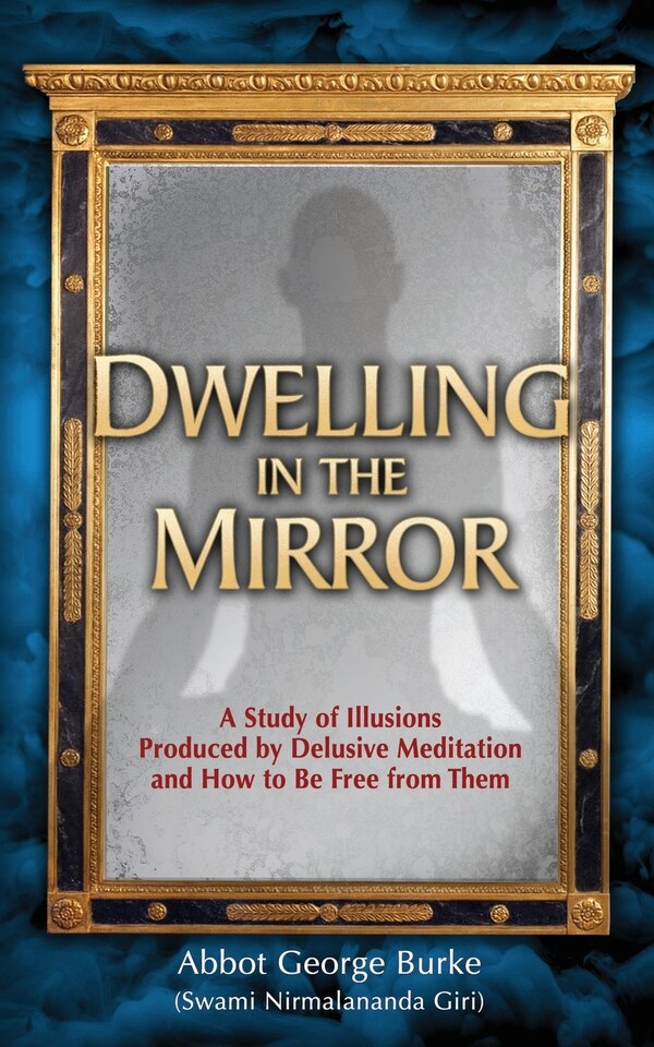 Dwelling in the Mirror by Abbot George Burke, Paperback | Indigo Chapters