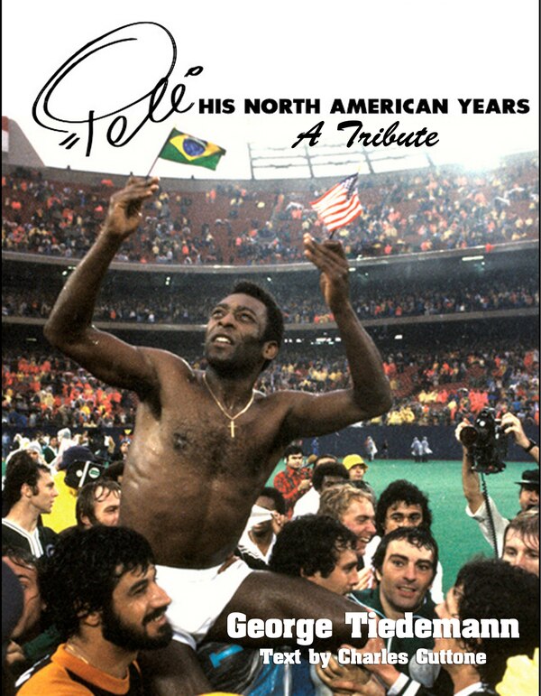 Pele His North American Years by George Tiedemann, Paperback | Indigo Chapters