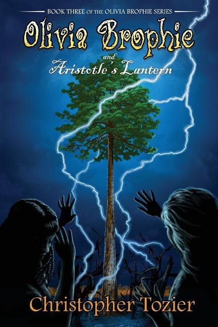 Olivia Brophie and Aristotle's Lantern by Christopher Tozier, Paperback | Indigo Chapters
