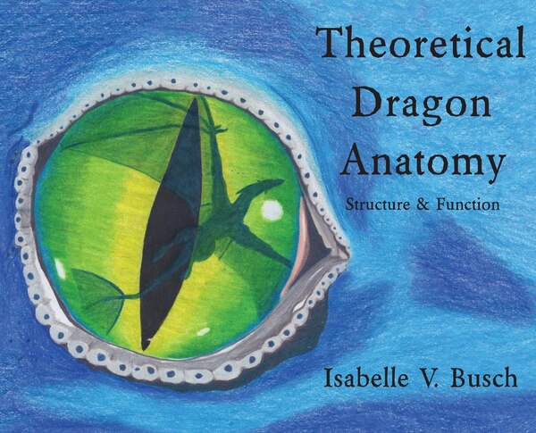 Theoretical Dragon Anatomy by Isabelle V Busch, Hardcover | Indigo Chapters