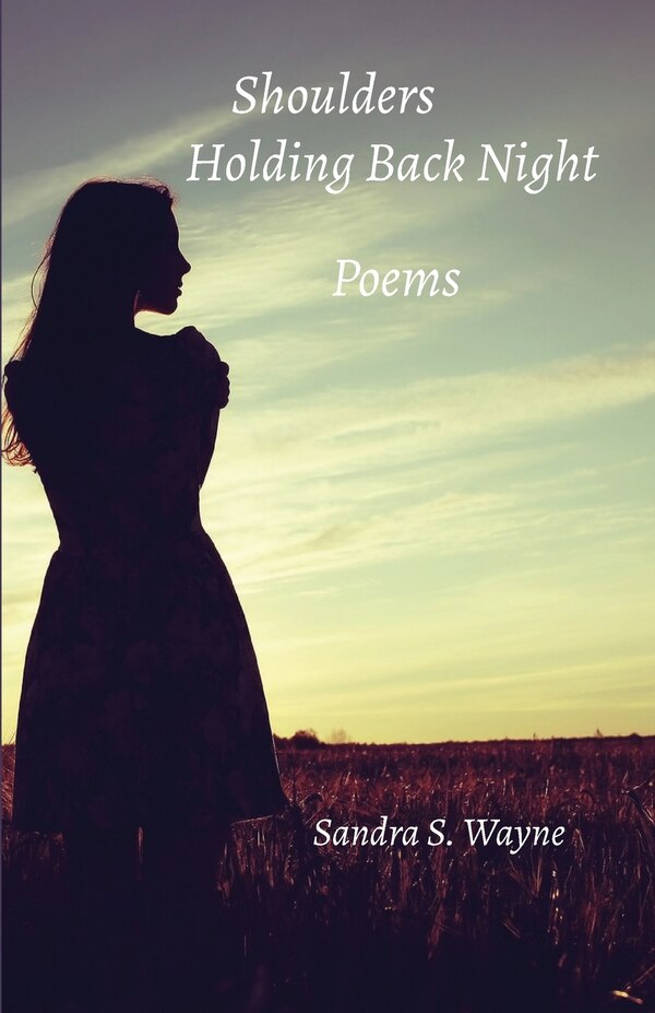 Shoulders Holding Back Night by Sandra S Wayne, Paperback | Indigo Chapters