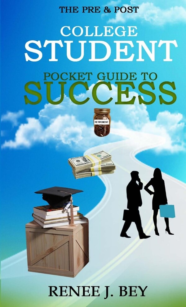 The Pre & Post College Student Pocket Guide to Success by Renee J Bey, Paperback | Indigo Chapters