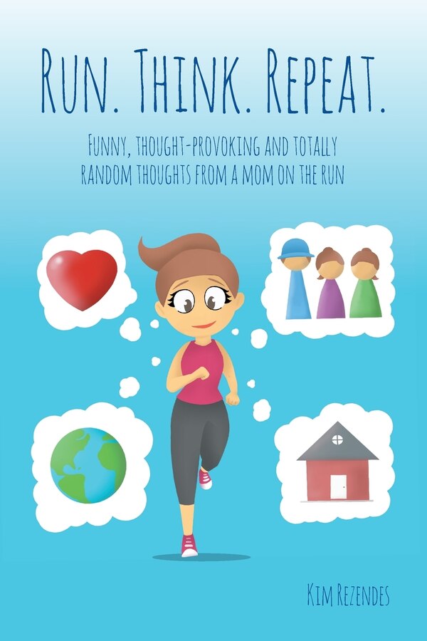 Run. Think. Repeat by Kim Rezendes, Paperback | Indigo Chapters
