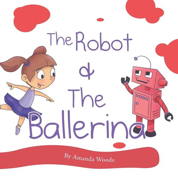 The Robot & The Ballerina by Amanda Woods, Paperback | Indigo Chapters