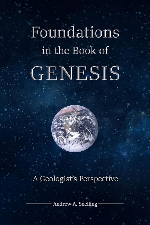 Foundations in the Book of Genesis by Andrew A Snelling, Hardcover | Indigo Chapters