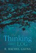 The Thinking Log by R Rachel Gauna, Hardcover | Indigo Chapters