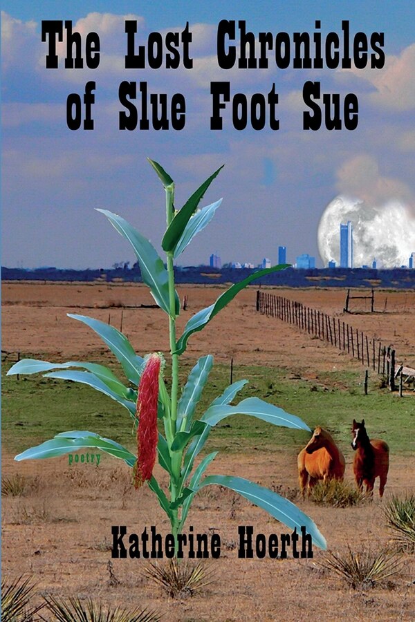 The Lost Chronicles of Slue Foot Sue by Katherine Hoerth, Paperback | Indigo Chapters