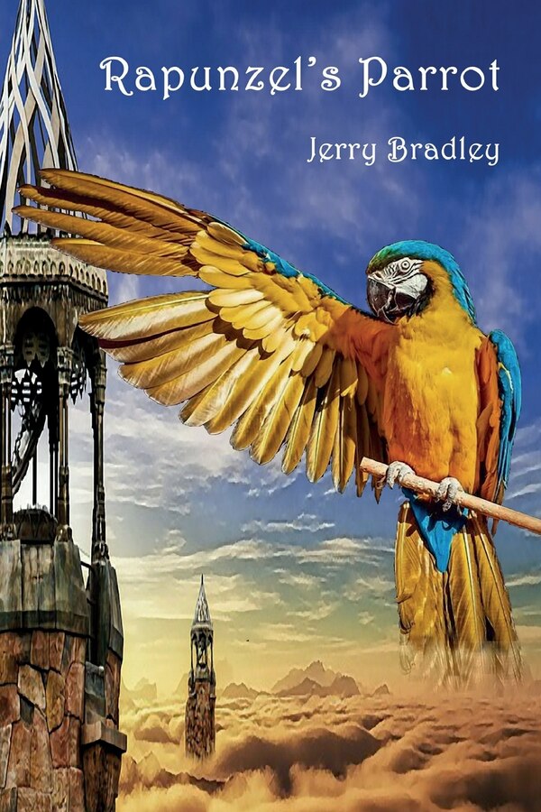 Rapunzel's Parrot by Jerry Bradley, Paperback | Indigo Chapters