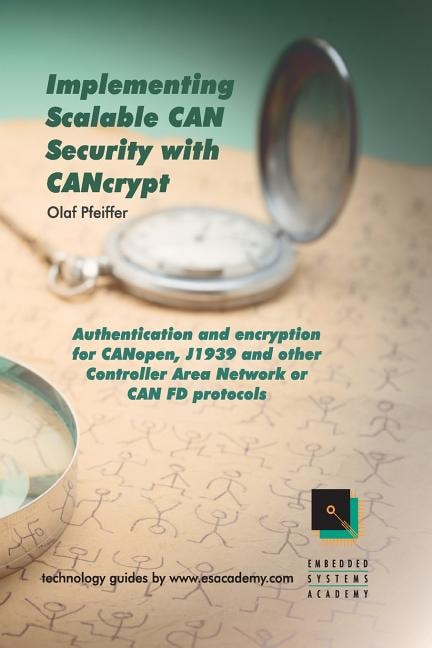 Implementing Scalable CAN Security with CANcrypt by Olaf Pfeiffer, Paperback | Indigo Chapters