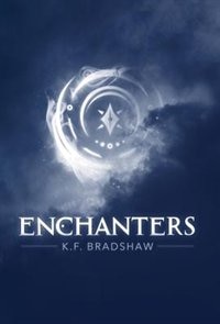 Enchanters by K.F. Bradshaw, Hardcover | Indigo Chapters