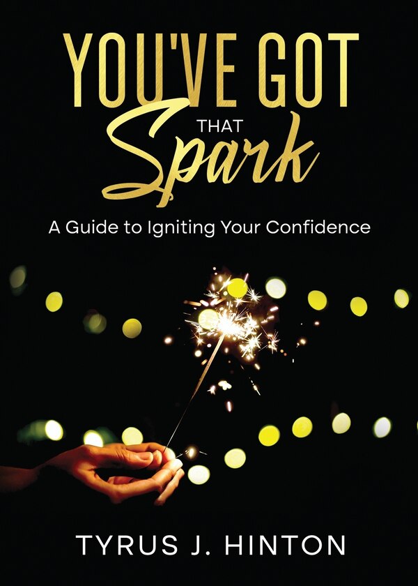 You've Got that Spark by Tyrus J Hinton, Paperback | Indigo Chapters